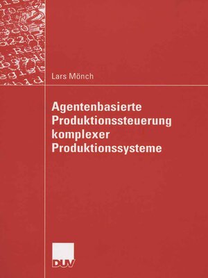 cover image of Agentenbasierte Produktionssteuerung komplexer Produktionssysteme